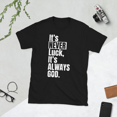 It's Never Luck - Short-Sleeve Unisex T-Shirt